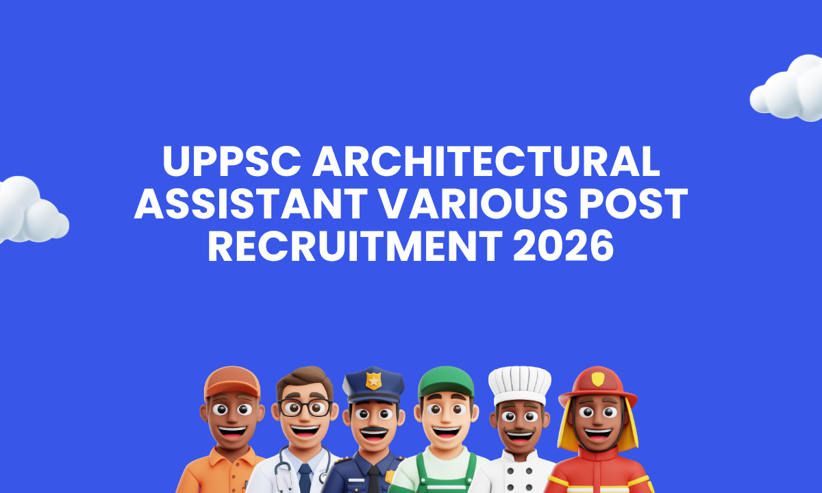 UPPSC Architectural Assistant Various Post Recruitment 2026 – Apply Online