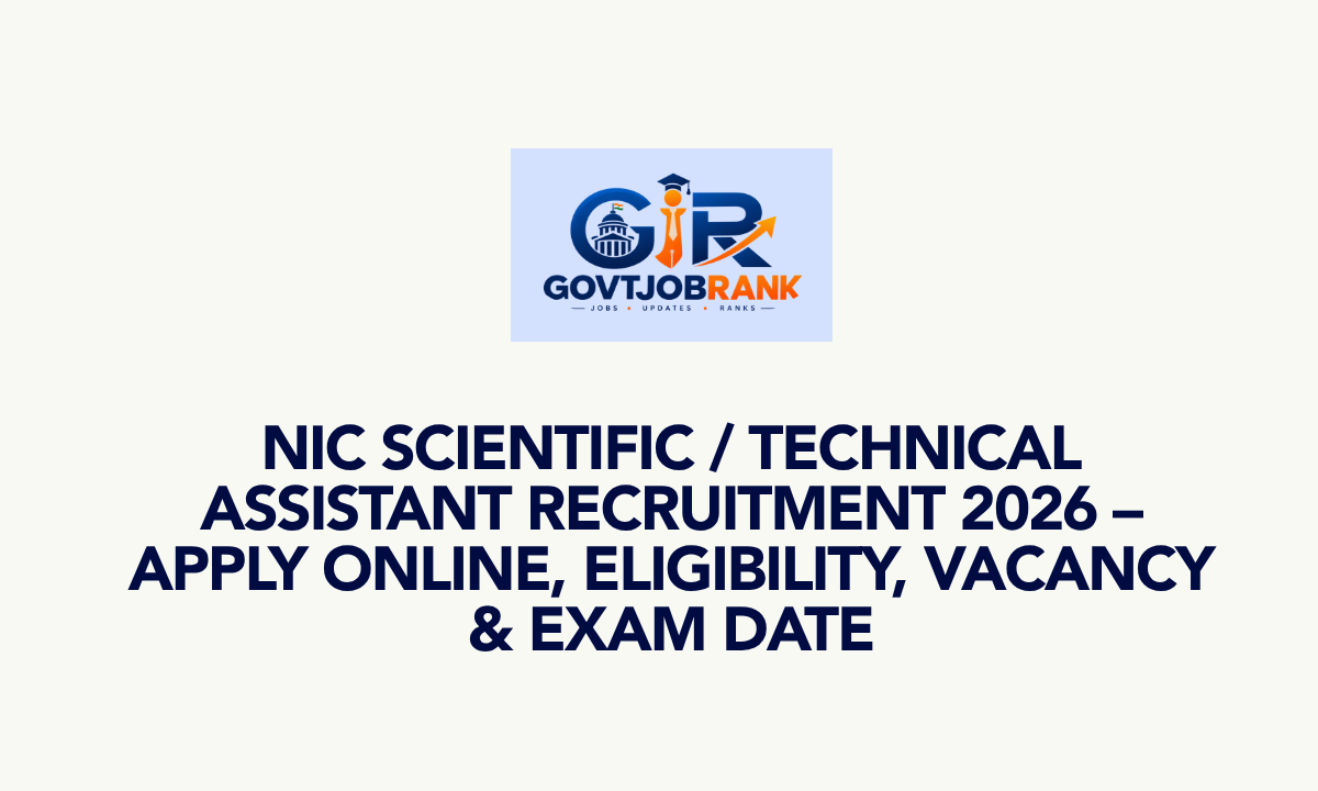 NIC Scientific / Technical Assistant Recruitment 2026 – Apply Online, Eligibility, Vacancy & Exam Date